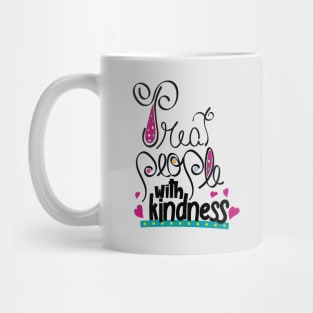 Treat people with kindness Mug